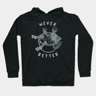 Never Better Hoodie